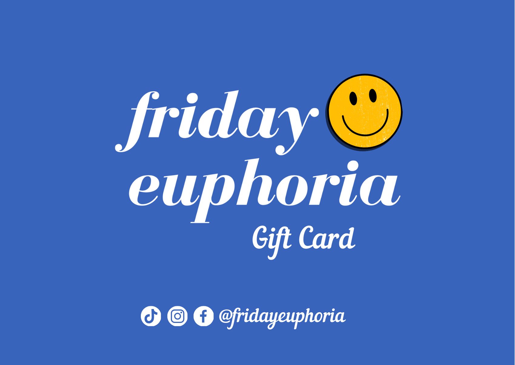Friday Euphoria Gift Card